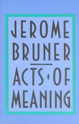 Acts of Meaning - Jerome Bruner