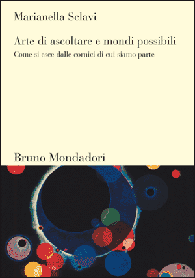 Arte di ascoltare e mondi possibili. Come si esce dalle cornici di cui siamo parte - Marianella Sclavi