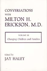 Conversations with Milton H. Erickson, Volume III: Changing Children and families - Jay Haley