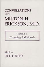 Conversations with Milton H. Erickson, Volume I: Changing Individuals - Jay Haley