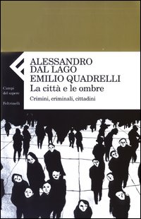 La città e le ombre - Alessandro Dal Lago, Emilio Quadrelli