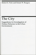 The City: Suggestions for the Study of Human Nature in the Urban Environment - Robert Ezra Park, Roderick D. McKenzie, Ernest Burgess