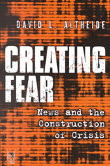 Creating Fear. News and the Construction of Crisis - David L. Altheide