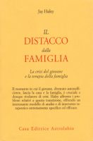 Il distacco dalla famiglia. La crisi del giovane e la terapia della famiglia - Jay Haley