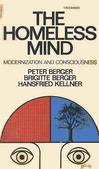 The Homeless Mind: Modernization and Consciousness - Peter Berger, Brigitte Berger, Hansfried Kellner