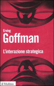 Interazione Strategica - Erving Goffman