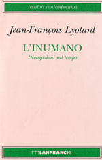 L' inumano. Divagazioni sul tempo - Jean Francois Lyotard