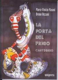 La Porta del Frigo - Marco Vinicio Masoni, Bruno Vezzani