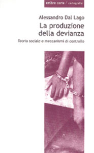 La produzione della devianza - Alessandro Dal Lago