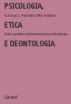 Psicologia, etica e deontologia. Nodi e problemi della formazione professionale  - Gaetano De Leo, Claudio Pierlorenzi, Maria Grazia Scribano 