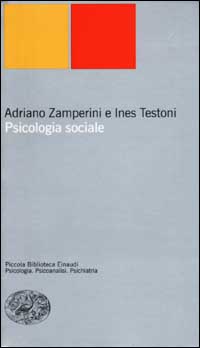 Psicologia Sociale - Adriano Zamperini, Ines Testoni