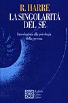 La singolarità del sé. Introduzione alla psicologia della persona - Rom Harré 