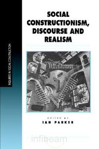 Social Constructionism, Discourse and Realism - Ian Parker