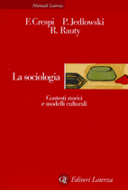 La sociologia. Contesti storici e modelli culturali - Franco Crespi, Paolo Jedlowski, Raffaele Rauty 