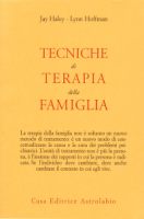 Tecniche di Terapia della famiglia  - Jay Haley, Lynn Hoffman