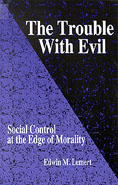 The trouble with evil. Social Control at the Edge of Morality - Edwin Lemert 