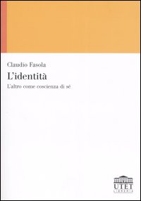 Identità. L'altro come coscienza di sé - Claudio Fasola